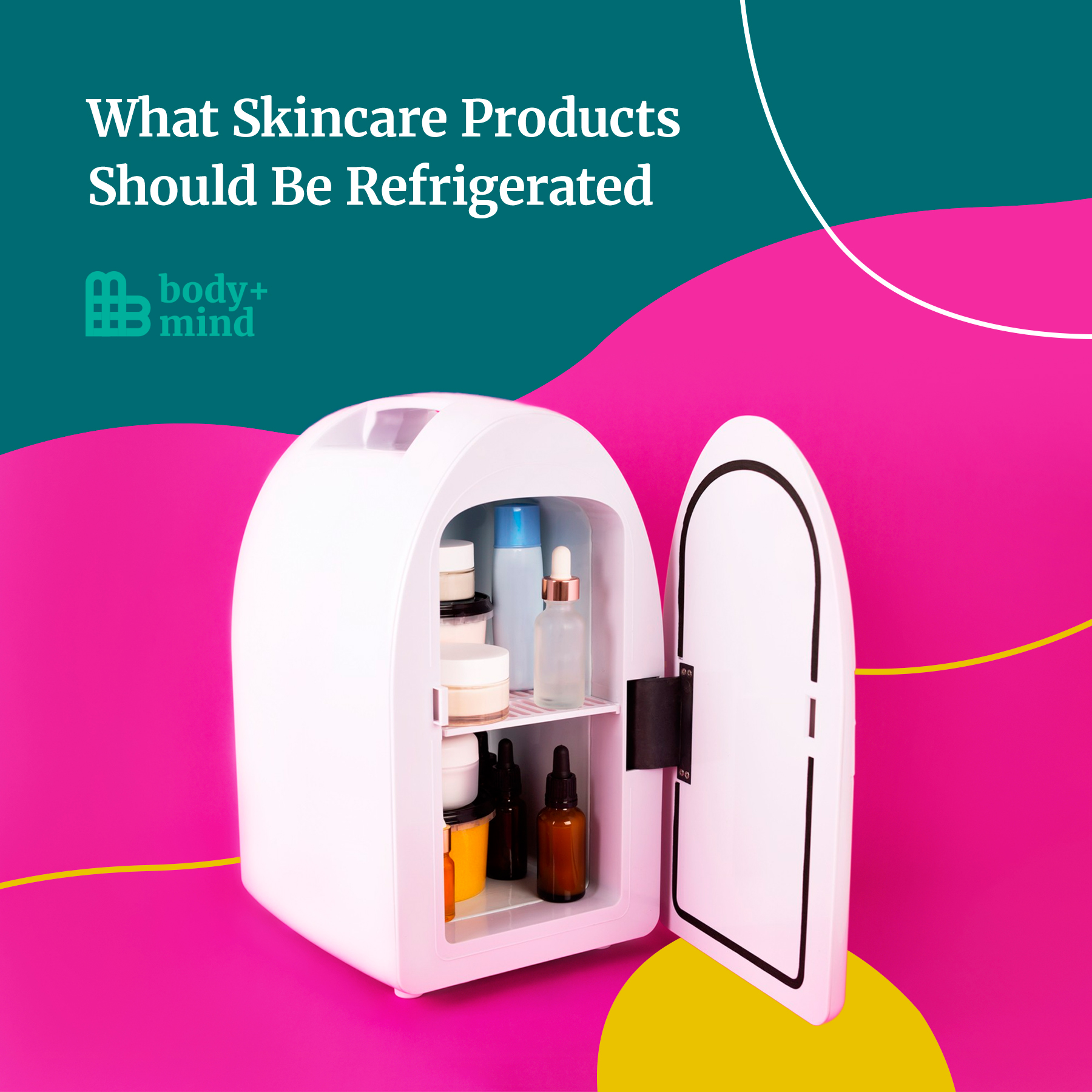 What Skincare Products Should Be Refrigerated - Body+Mind Magazine