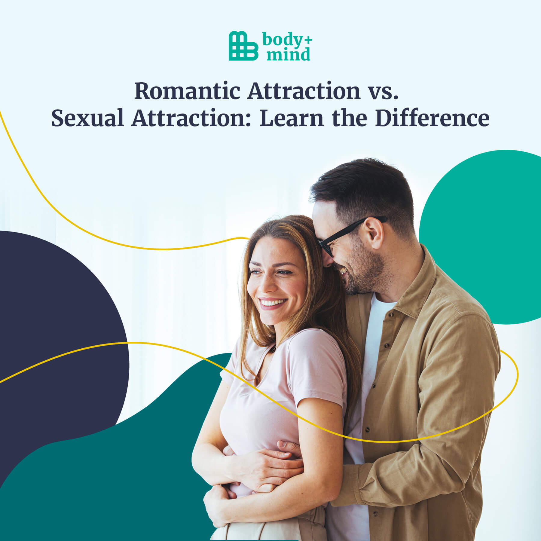 Romantic Attraction Vs Sexual Attraction Learn The Difference Bodymind Magazine 